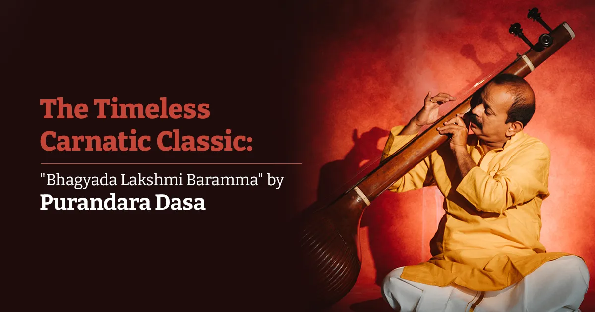 The Timeless Carnatic Classic: "Bhagyada Lakshmi Baramma" by Purandara Dasa